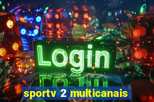 sportv 2 multicanais